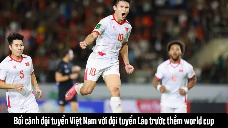Tình hình hai đội trước cuộc chạm trán Việt Nam với Lào