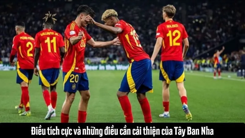 Điều tích cực và những điều cần cải thiện của Tây Ban Nha