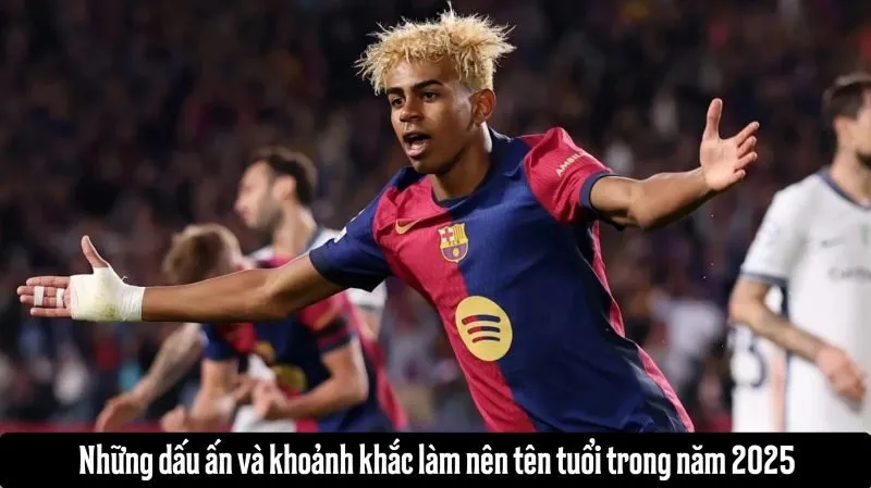 Lamine Yamal tương lai vàng của bóng đá thế giới năm 2025