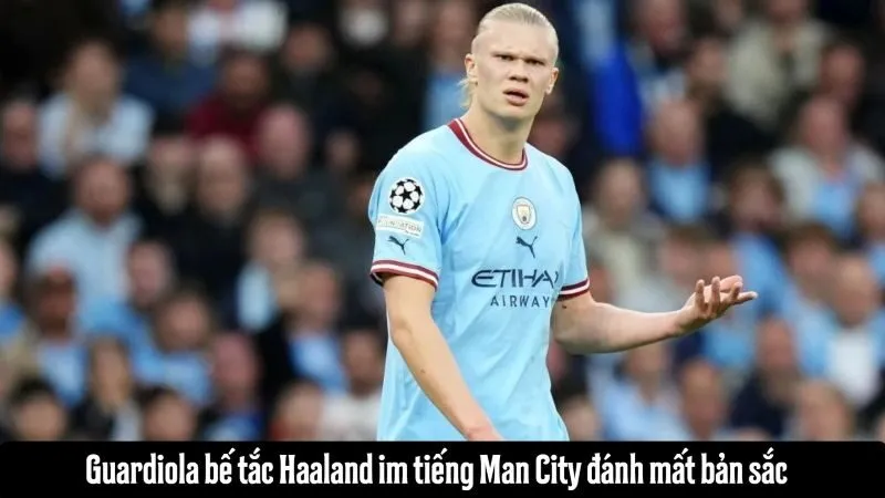 Guardiola bế tắc Haaland im tiếng Man City đánh mất bản sắc