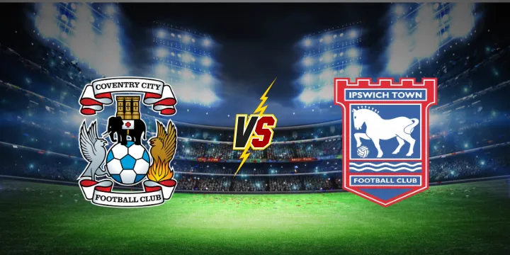 Nhận định Coventry City vs Ipswich Town lúc 01h00 ngày 30/12 